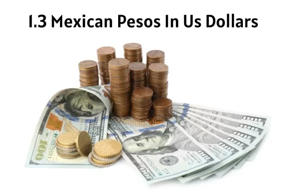 1.3 Mexican Pesos In Us Dollars