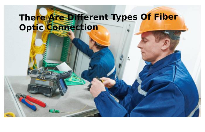 There Are Different Types Of Fiber Optic Connection