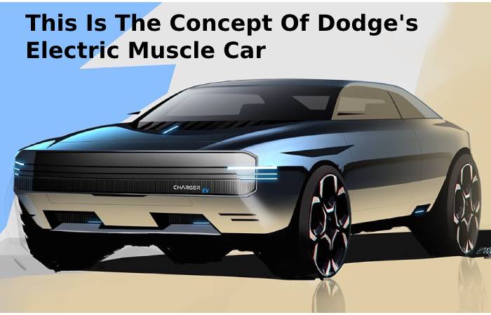 This Is The Concept Of Dodge's Electric Muscle Car