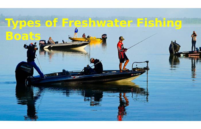 Types of Freshwater Fishing Boats