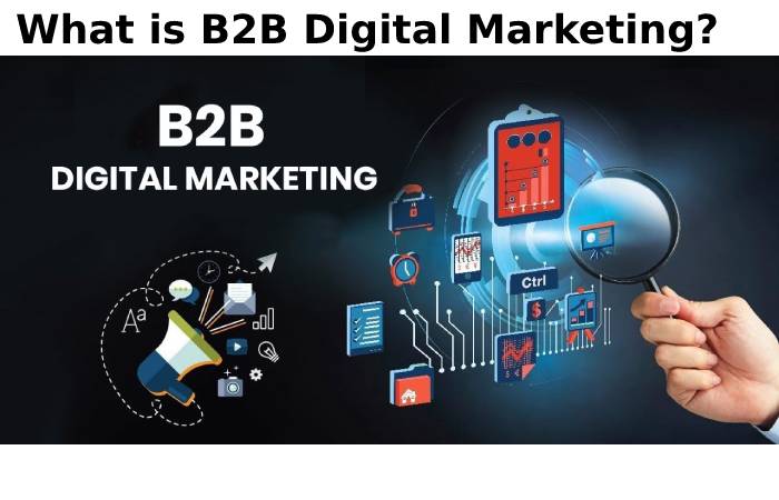 What is B2B Digital Marketing_