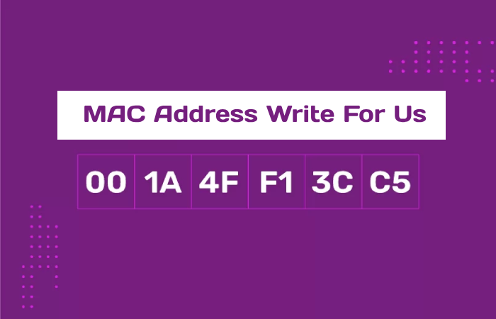 MAC Address Write For Us