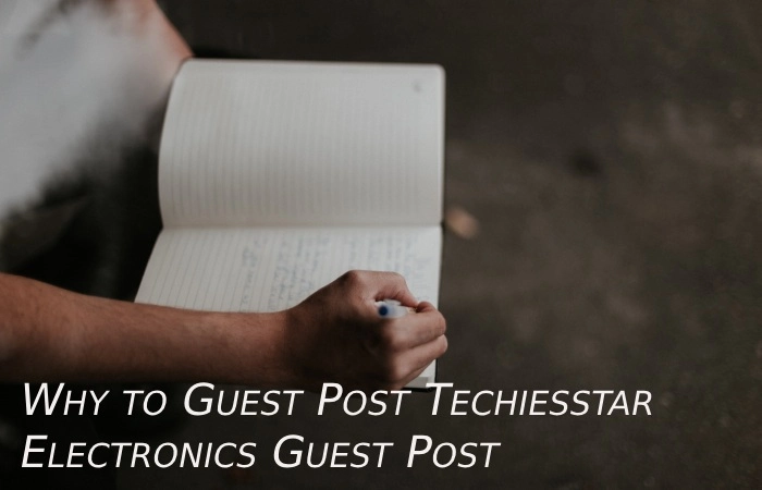 Why Write For Techies Star - Electronics Guest Post