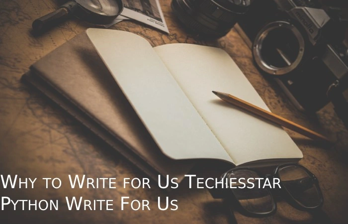 Why to Write for Us Techies Star– Python Write For Us