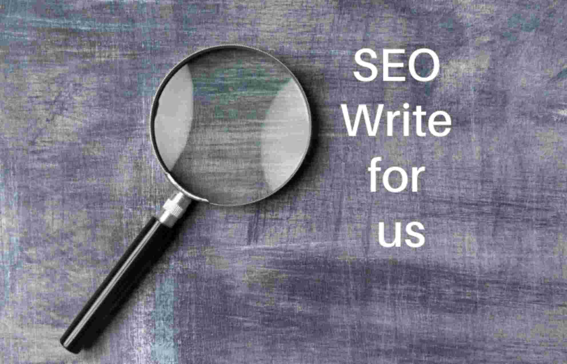 Seo Write for us – Contribute and Submit Guest Post