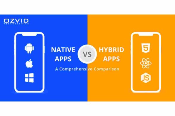 About Web Apps VS Native & Hybrid Apps - Types, Comparability & More