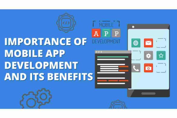 Importance Of Mobile Application Development - Its Services & More
